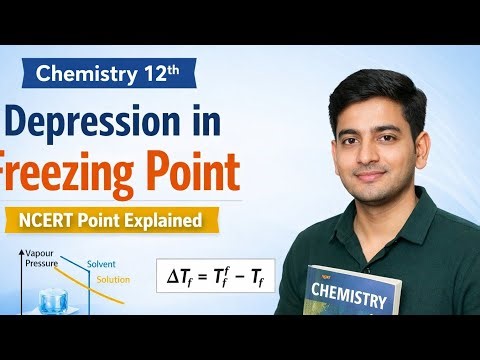 Last-Minute Revision: Freezing Point Depression Class 12 Chemistry, lecture -11