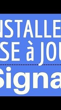 MISE A JOUR Signal, comment mettre à jour l'application SIGNAL et TELECHARGER DERNIERE Version