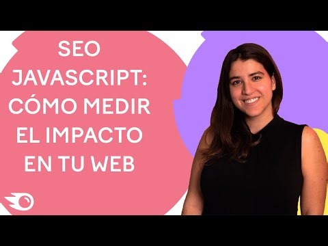 SEO JavaScript: cómo medir el impacto en tu web.