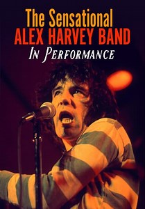 The Sensational Alex Harvey Band: In Performance (2007)