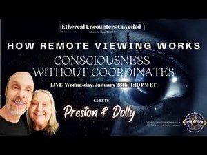 Ethereal Encounters- Remote Viewing-Consciousness Without Coordinates-Preston Dennett & Dolly Safran