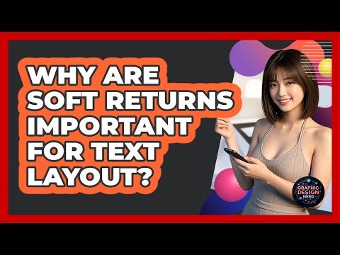 Why Are Soft Returns Important For Text Layout?