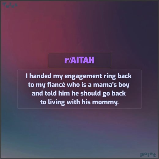 9.2K views · 108 reactions | AITA for telling my sister that she knew what she was getting  when she settled for my cast-off  ex? I handed my engagement ring back to my fiancé who is a mama's boy and told him he should go back to living with his mommy. | Reddit Tale Collection | Facebook