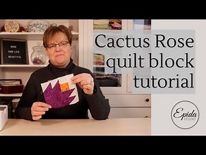 Cactus Rose quilt block tutorial