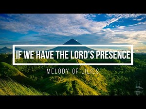 If We Have the Lord's Presence