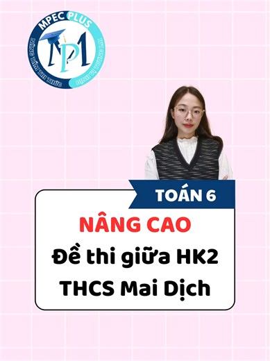 Toán lớp 6: Chữa câu cuối 0,5đ đề thi giữa HK2, THCS Mai Dịch, Hà Nội 2024-2025 #mpecplus #toán6 #nângcaophânsố #learnontiktok