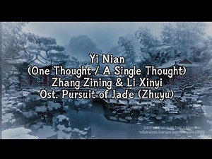 ​Yi Nian (One Thought) - Zhang Zining & Li Xinyi (OST Pursuit of Jade) | Lyrics & terjemahan Indo