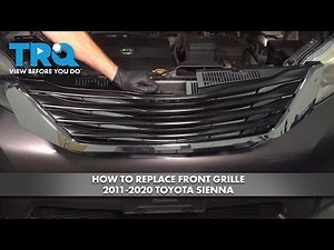 How to Replace Front Grille 2011-2020 Toyota Sienna
