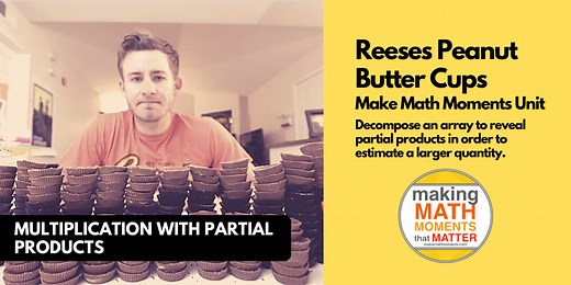 Reeses Peanut Butter Cups | Multiplication, Partial Products, Ratios & Rates