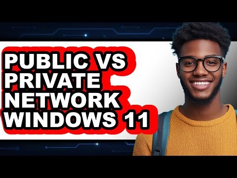 Public vs Private Network Windows 11 - Full Comparison