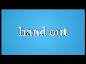 Hand out Meaning