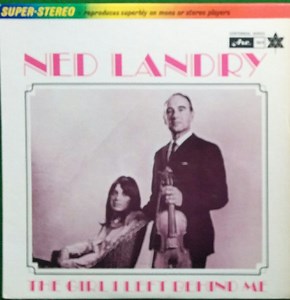 Ned Landry - The Girl I Left Behind Me