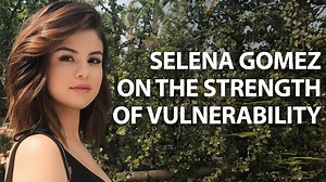 Selena Gomez: “Strength doesn’t mean that you have to put on a façade. Strength is being vulnerable.” | TIME