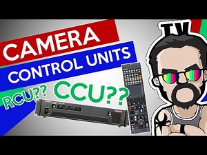 Camera Control Units [Understanding the Basics]