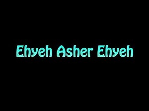 Learn How To Pronounce Ehyeh Asher Ehyeh