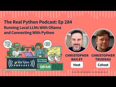Running Local LLMs With Ollama and Connecting With Python | Real Python Podcast #284