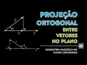 Como CALCULAR a PROJEÇÃO ORTOGONAL de vetores no Plano Cartesiano | Geometria Analítica