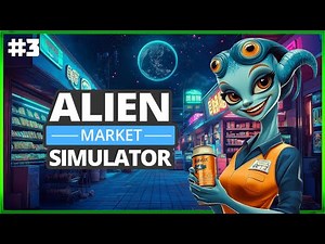 Alien Market Simulator - First Look - Building My Own MEGA Store In Space - Episode #3