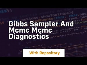 gibbs sampler and mcmc mcmc diagnostics