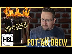 Making Hop Water - My how things have changed... Pot-Au-Brew