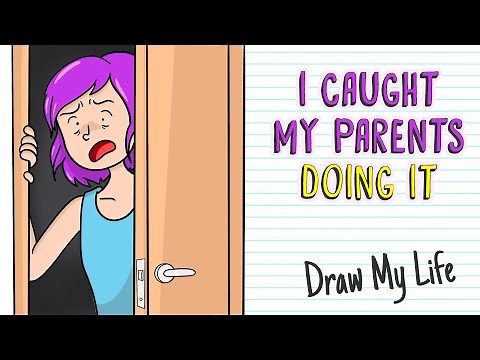 I CAUGHT MY PARENTS DOING "IT" 😶 Draw My Life