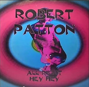 Robert Patton - All Right Hey Hey