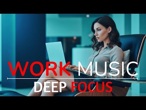 Deep Work Music for Maximum Focus | Relaxing Productivity Sounds