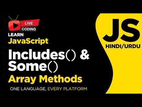 JavaScript Includes() & Some() Methods in Array - Hindi/Urdu Tutorial