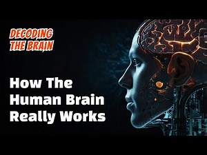 Decoding The Brain - How The Human Brain Really Works | Truth Beyond Belief