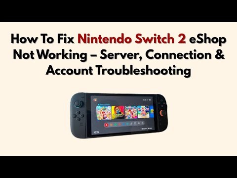 How To Fix Nintendo Switch 2 eShop Not Working – Server, Connection & Account Troubleshooting