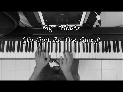 MY TRIBUTE (TO GOD BE THE GLORY) - Piano Instrumental
