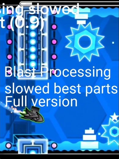 Blast Processing slowed best parts (Full Version) #geometrydash