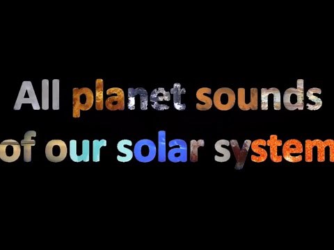 All planets Sounds in the Solar System ( Including moons ) Cosmic Universe