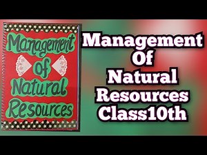 Management of Natural Resources Class10th CBSE Science Project