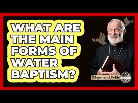 What Are The Main Forms Of Water Baptism?