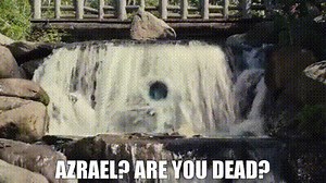 Azrael? Are you dead?