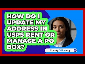 How Do I Update My Address In USPS Rent\n Or Manage A PO Box? | CountyOffice News