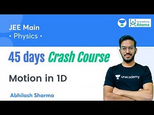 Motion in 1D | 45 Days Crash Course | Unacademy Atoms | Abhilash Sharma
