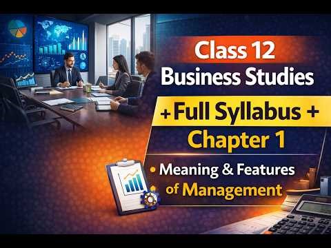 Nature and Significance of Management | Meaning & Features of Management |Class 12 | Part 1