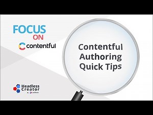 FOC 17: Contentful Authoring Quick Tips