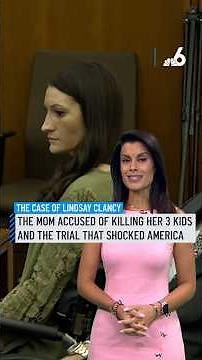 Lindsay Clancy: The mom accused of killing her 3 kids and the trial that shocked America
