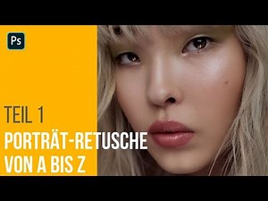 Porträt-Retusche von A bis Z. Teil 1 🔸 Photoshop Tutorial ( German/Deutsch )