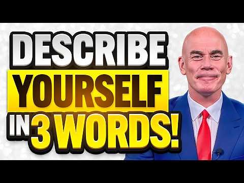 DESCRIBE YOURSELF IN 3 WORDS? (THE ‘BEST ANSWER’ to this JOB INTERVIEW QUESTION!)