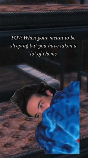 WHEN YOU HAVE TAKEN TO MANY CHEMS AND CAN'T SLEEP