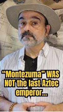 The Last Leader of the Aztecs WAS NOT "Montezuma"!
