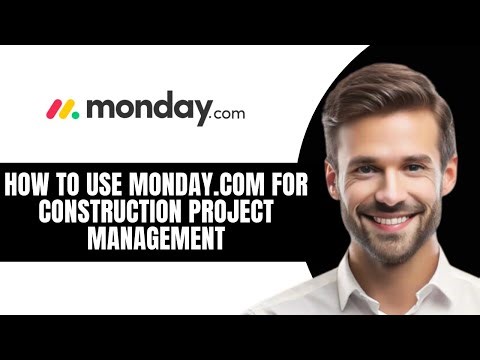 HOW TO USE MONDAY COM FOR CONSTRUCTION PROJECT MANAGEMENT