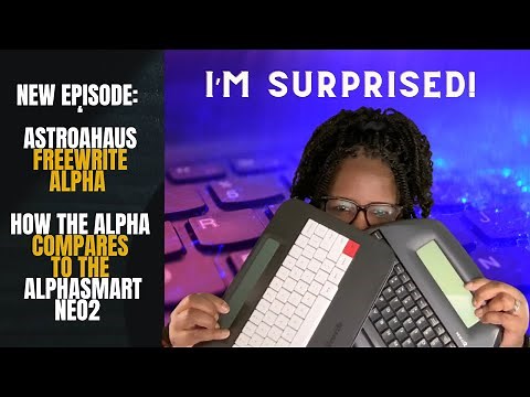 FREEWRITE ALPHA: After one week...and how it compares to the ALPHAMSMART NEO 2. YOU'LL BE SURPRISED!