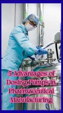 5 Advantages of Dosing Pumps in Pharmaceutical Manufacturing