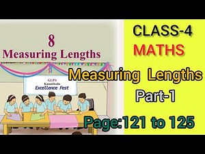 CLASS-4/MATHS /CHAPTER -8/Measuring Lengths/part-1/page:121 to 125/NEW TEXT BOOK 2025🥰