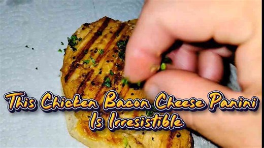 This chicken bacon cheese panini is irresistible